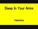 Sleep In Your Arms  - Valentina