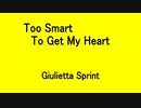 Too Smart To Get My Heart - Giulietta Sprint