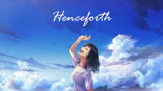 §「Henceforth」歌ってみた［はへー］