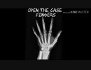 open the case 「fingers」MV