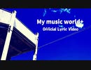 My music world + 《Official Lyric Video》