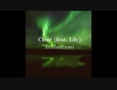 【ボカロオリジナル曲】Clear / kentoazumi feat. Lily