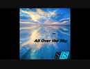 All Over the Sky【Song by SIS（SIS:Reorganize）】
