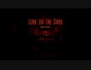【実況動画】Lurk in the Dark【part１】