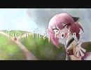 【オリジナル曲】Turning Point/東北きりたん【UTAU】