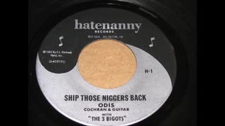 Odis Cochran and the Three Bigots - Ship those Niggers back　　（Johnny Rebel）