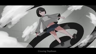 【初音ミク】　Crossing Daydream　【オリジナル曲】