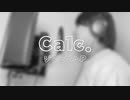 【ぺーさんが】Calc.【歌ってみた】