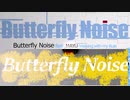 【ボカロオリジナル曲】Butterfly Noise feat.MAYU/Walking with my Rule