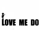 LOVE ME DO