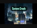 (紹介実況） "System Crash" part1