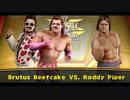 Rowdy" Roddy Piper  ロディ・パイパー　ｖｓ　ブルータス "ザ・バーバー" ビーフケーキ