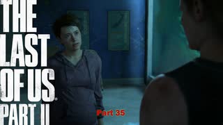 【PS4】 The Last of Us Part II をやる Part 35【初見】