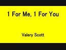 1 For Me, 1 For You - Valery Scott