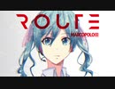 【初音ミク】ROUTE / 東京MARCOPOLO【オリジナル曲】