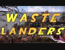 W　A　S　T　E　L　A　N　D　E　R　S　.mp4