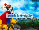 I wanna be the Eternity Glory 12:57