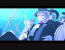 【MMDツイステ】FRIENDS【アズールwithリーチ】