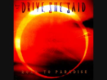 Suddenly Closer／Drive, She Said