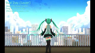 【初音ミク】Bad Day【カバー曲】