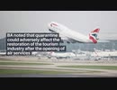 British Airways have asked the authorities to cancel the two-week quarantine for tourists.
