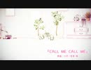 【MMD】CALL ME CALL ME