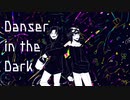 【人ヵコラボ】‪Dапсёг Ιп тhе Dагκ‬【z.m/s.y.p】