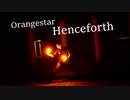 【ヲタ芸】Henceforth / Orangestar(1回目)