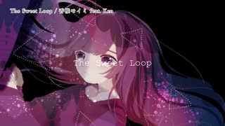 【ニコカラ】The Sweet Loop【Off Vocal】