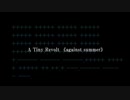 A Tiny Revolt《against summer》/ Zitrone ft.初音ミク