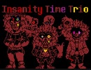 [Undertale(Insanity)]Insanity time trio