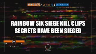 【Rainbow Six Siege Kill Clips】 Secrets have been sieged.