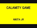 CALAMITY GAME - NIKITA JR