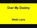 Over My Destiny - Maddy Layne