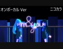 ニコカラ／m&you／on vocal