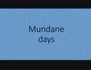 Mundane days【IA】ボカロオリジナル曲