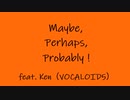 Maybe, Perhaps, Probably ! ／とひもと feat. Ken（VOCALOID5）