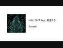 【VOCALOID】 Eunyek - H.M. DIVA feat. 初音ミク 