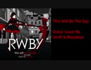 【RWBY Volume1 Soundtrack】This Will Be The Day 弾いてみた【コラボ】