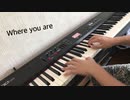 【魔王魂】where you are/ピアノcover