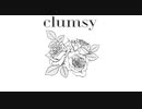 clumsy / 朱雀 feat.初音ミク