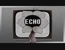 【Flowey】ECHO【undertale人力】