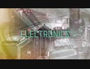 【初音ミク】ELECTRONICS【オリジナル】