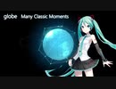 【初音ミク】globe-Many Classic Moments