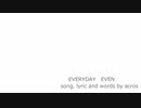【NNIオリジナル曲】EVERYDAY　EVEN【歌：acros】