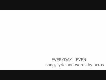 【NNIオリジナル曲】EVERYDAY　EVEN【歌：acros】