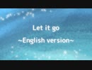 【Sinsyカバー】Let it go(English ver.)【松尾P】