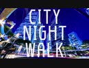 CITY NIGHT WALK　歌ってみた