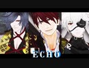 【MMD刀剣乱舞】 ECHO 【鬼丸国綱/大包平/大典太光世】