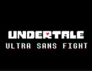 [Undertale(sans)]ULTRA SANS FIGHT...?